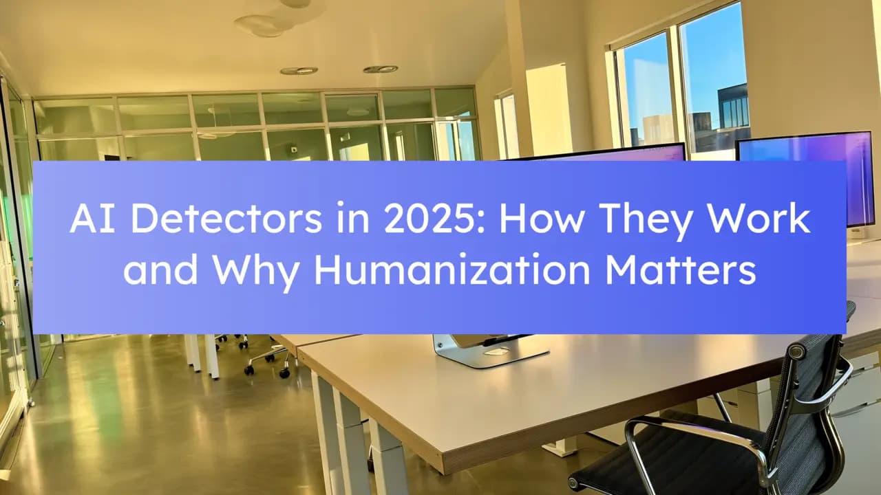AI Detectors in 2025: How They Work and Why Humanization Matters